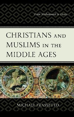 Christians and Muslims in the Middle Ages - Michael Frassetto
