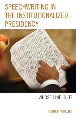 Speechwriting in the Institutionalized Presidency - Kenneth Collier