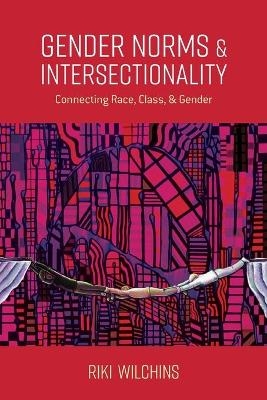 Gender Norms and Intersectionality - Riki Wilchins