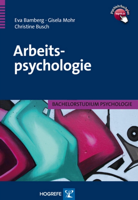 Arbeitspsychologie - Eva Bamberg, Gisela Mohr, Christine Busch