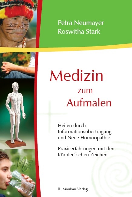Medizin zum Aufmalen - Heilen durch Informations&uuml;bertragung und Neue Hom&ouml;opathie - Petra Neumayer, Roswitha Stark