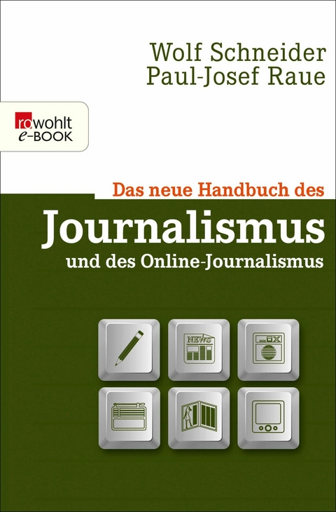 Das neue Handbuch des Journalismus und des Online-Journalismus - Wolf Schneider, Paul-Josef Raue