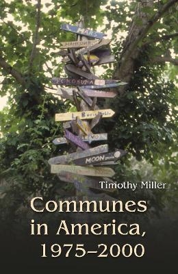 Communes in America, 1975-2000 - Timothy Miller