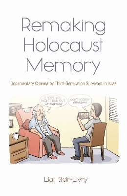 Remaking Holocaust Memory - Liat Steir-Livny