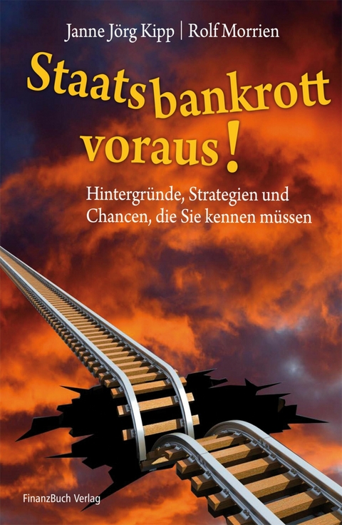Staatsbankrott voraus! - Janne J&ouml;rg Kipp,  Morrien Rolf