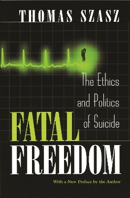 Fatal Freedom - Thomas Szasz