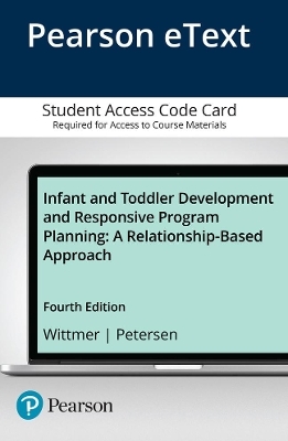 Infant and Toddler Development and Responsive Program Planning - Donna Wittmer, Sandra Petersen