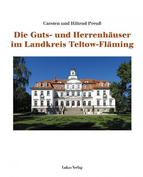 Die Guts- und Herrenh&auml;user im Landkreis Teltow-Fl&auml;ming - Carsten Preu&szlig;, Hiltrud Preu&szlig;
