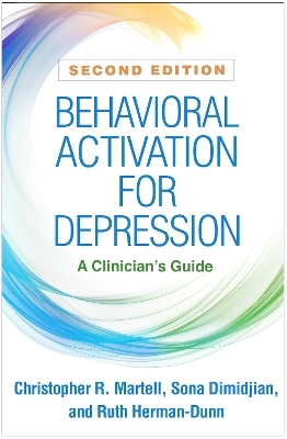 Behavioral Activation for Depression, Second Edition - Christopher R. Martell, Sona Dimidjian, Ruth Herman-Dunn