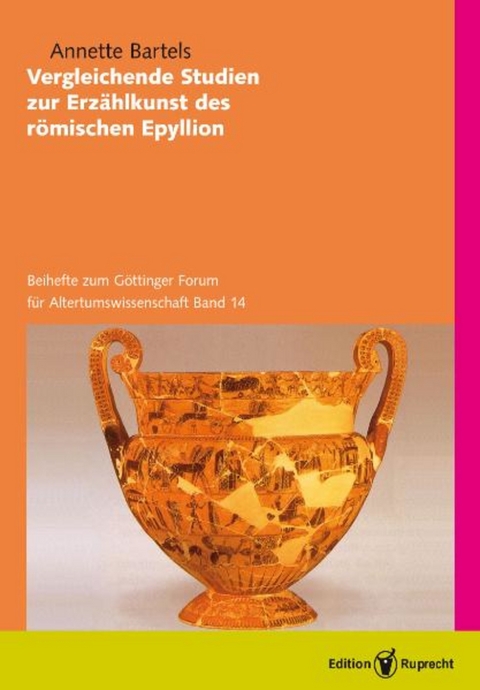 Vergleichende Studien zur Erz&auml;hlkunst des r&ouml;mischen Epyllion -  Annette Bartels