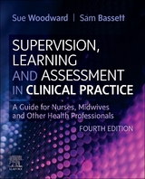 Supervision, Learning and Assessment in Clinical Practice - Woodward, Sue; Bassett, Sam