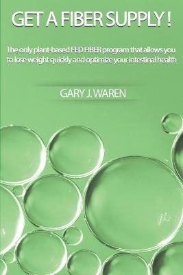 Get a Fiber Supply! - Gary J Waren