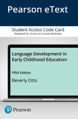Language Development in Early Childhood Education -- Enhanced Pearson eText - Beverly Otto