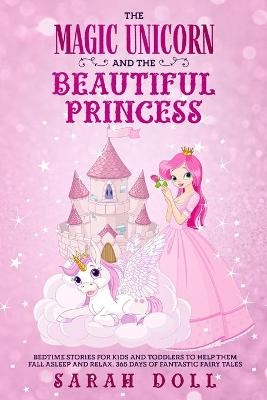 The Magic Unicorn and the Beautiful Princess - Sarah Doll