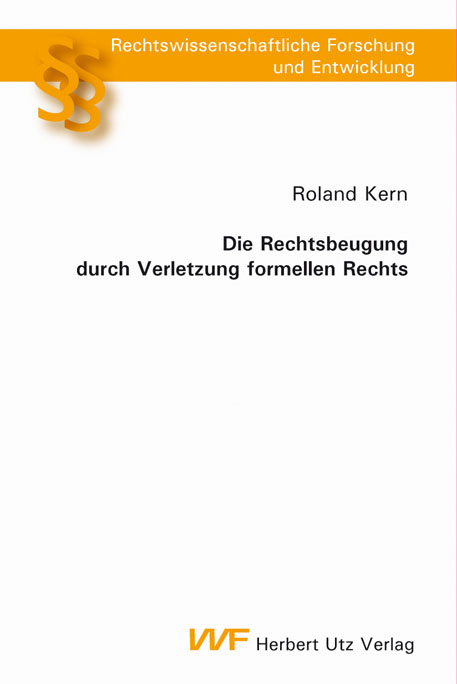 Die Rechtsbeugung durch Verletzung formellen Rechts -  Roland Kern