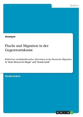 Flucht und Migration in der Gegenwartskunst -  Anonymous