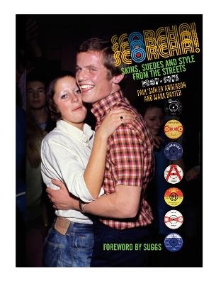 Scorcha! Skins, Suedes and Style from the Streets 1967-1973 - Paul Anderson
