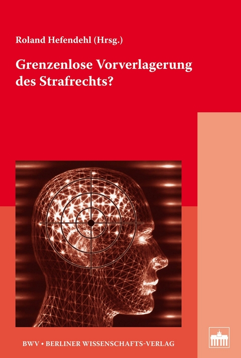 Grenzenlose Vorverlagerung des Strafrechts? - 
