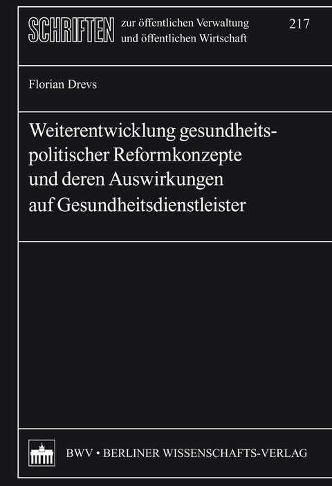 Weiterentwicklung gesundheitspolitischer Reformkonzepte und deren Auswirkungen auf Gesundheitsdienstleister - Florian Drevs