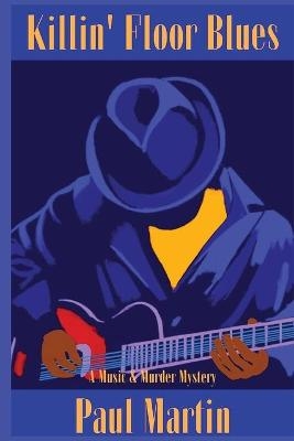 Killin' Floor Blues - Paul Martin