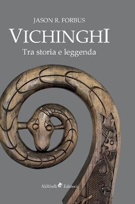 Vichinghi. Tra storia e leggenda - Jason R Forbus