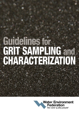Guidelines for Grit Sampling and Characterization -  Water Environment Federation