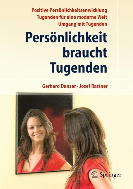 Pers&ouml;nlichkeit braucht Tugenden - Josef Rattner, Gerhard Danzer