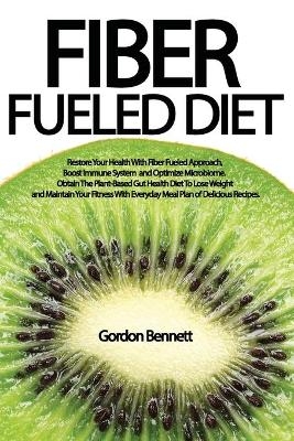 Fiber Fueled Diet - Gordon Bennett