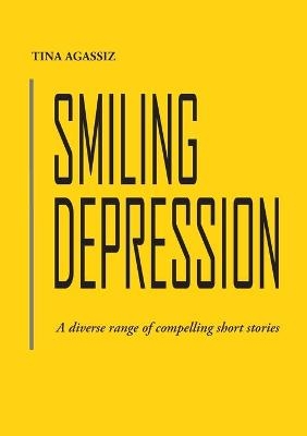 Smiling Depression - Tina Agassiz