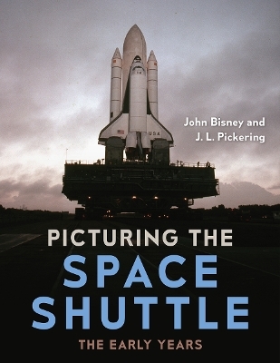 Picturing the Space Shuttle - John Bisney, J. L. Pickering