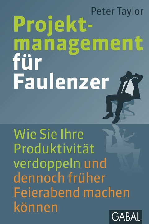 Projektmanagement f&uuml;r Faulenzer - Peter Taylor