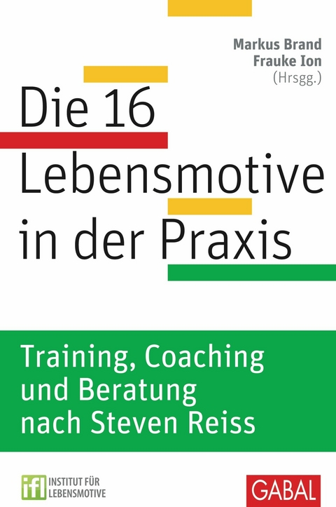 Die 16 Lebensmotive in der Praxis - 