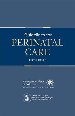Guidelines for Perinatal Care -  AAP Committee on Fetus and Newborn