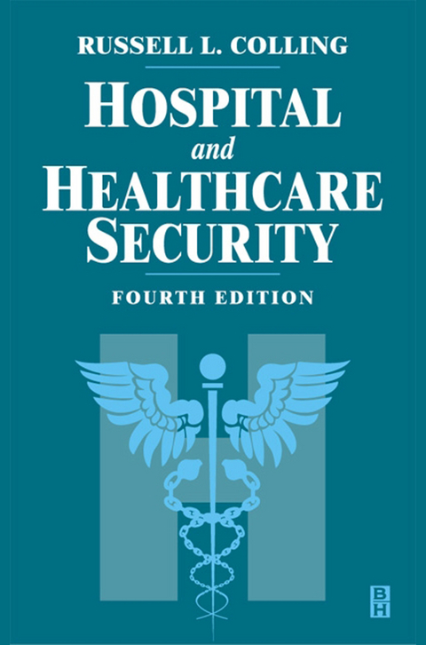 Hospital and Healthcare Security -  Russell Colling,  Tony W York