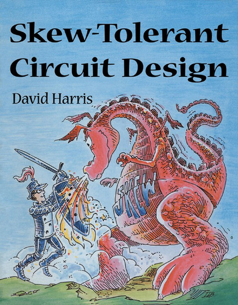 Skew-Tolerant Circuit Design - Harvey Mudd College David (Associate Professor of Engineering  Claremont  CA  USA) Harris