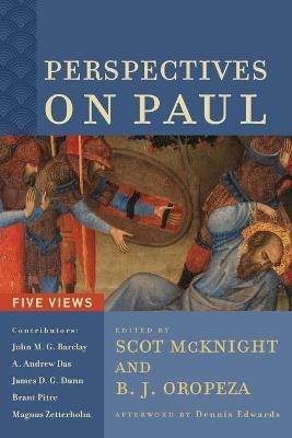 Perspectives on Paul &ndash; Five Views - Scot McKnight, B. J. Oropeza, Dennis Edwards