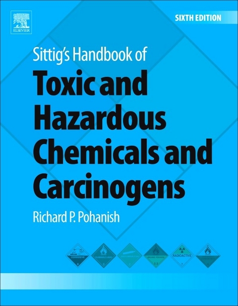 Sittig's Handbook of Toxic and Hazardous Chemicals and Carcinogens -  Richard P. Pohanish