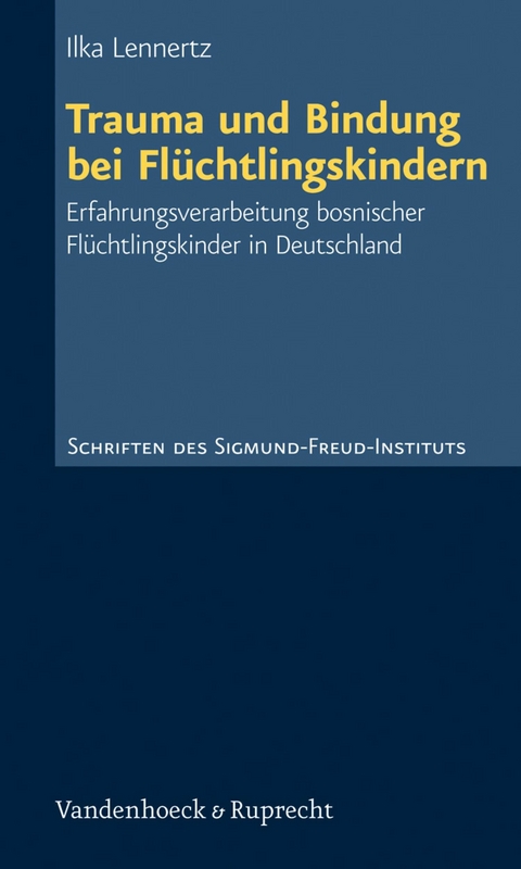 Trauma und Bindung bei Fl&uuml;chtlingskindern -  Ilka Lennertz