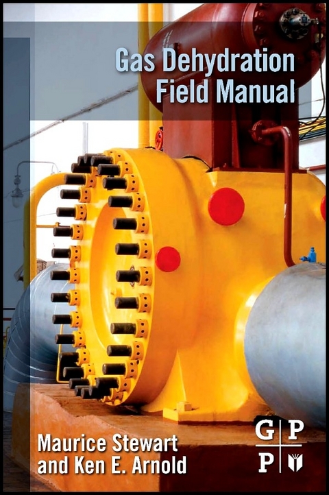 Gas Dehydration Field Manual -  Ken Arnold,  Maurice Stewart