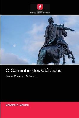 O Caminho dos Cl&aacute;ssicos - Valentin Velikij