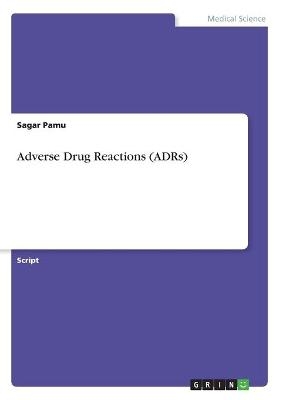 Adverse Drug Reactions (ADRs) - Sagar Pamu