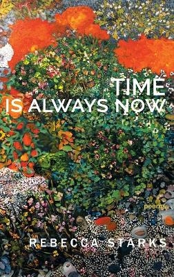 Time Is Always Now - Rebecca Starks