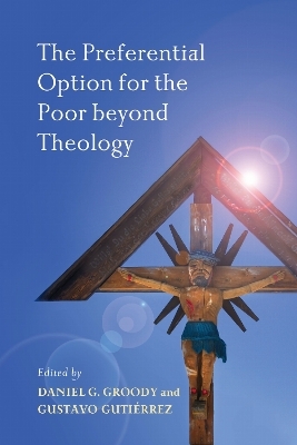 The Preferential Option for the Poor Beyond Theology - 