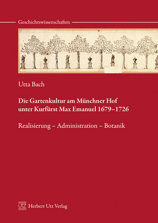 Die Gartenkultur am Münchner Hof unter Kurfürst Max Emanuel 1679–1726