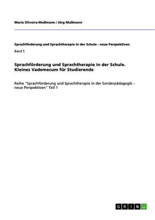 Sprachförderung und Sprachtherapie in der Schule. Kleines Vademecum für Studierende