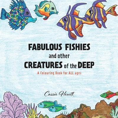 FABULOUS FISHIES and other CREATURES of the DEEP - Cassie Hewitt