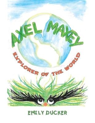 Axel Maxey Explorer of the World - Emily Ducker