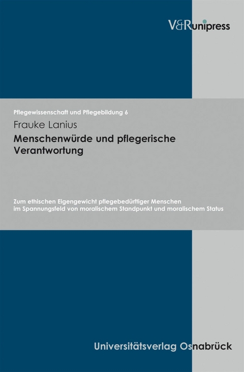 Menschenw&uuml;rde und pflegerische Verantwortung -  Frauke Lanius