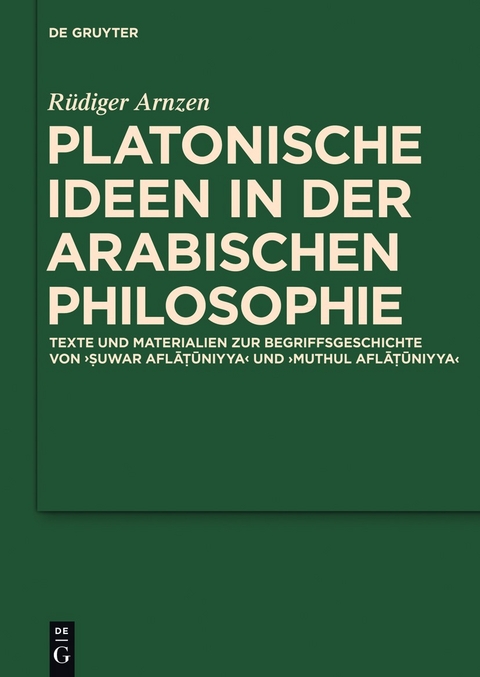 Platonische Ideen in der arabischen Philosophie - R&uuml;diger Arnzen