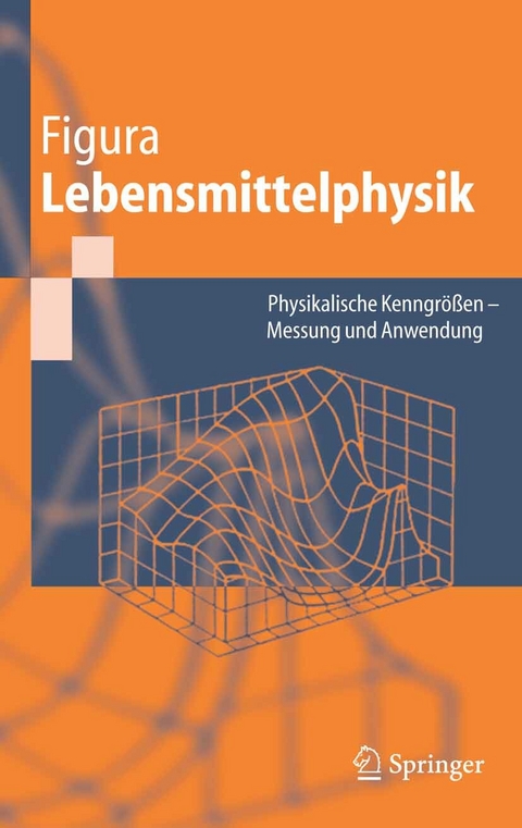 Lebensmittelphysik: Physikalische Kenngr&ouml;&szlig;en -  L. O. Figura